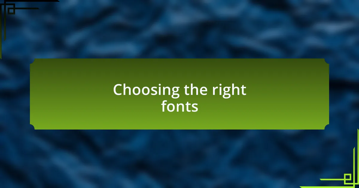 Choosing the right fonts