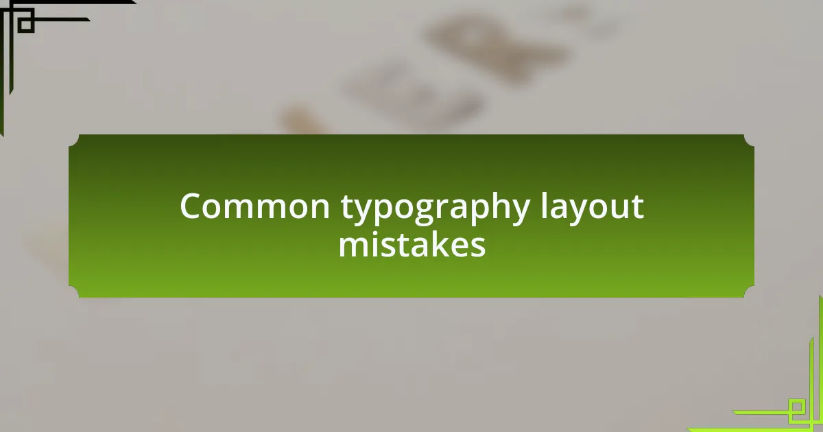 Common typography layout mistakes