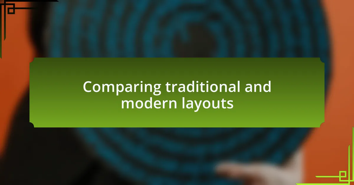 Comparing traditional and modern layouts