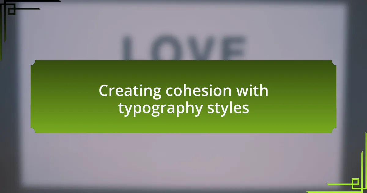 Creating cohesion with typography styles