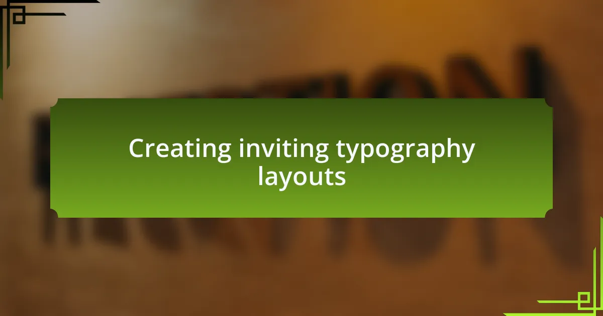 Creating inviting typography layouts