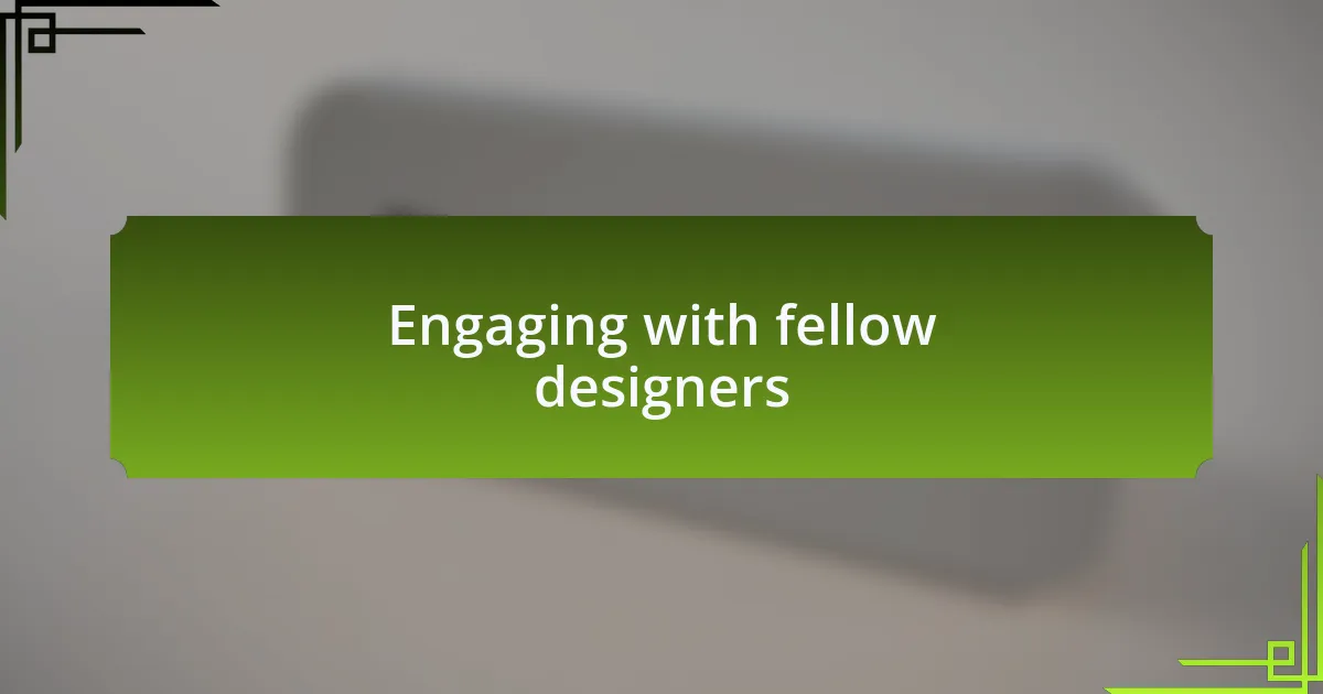 Engaging with fellow designers