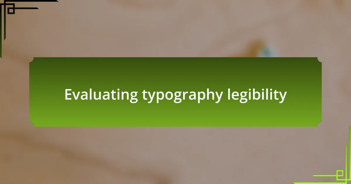 Evaluating typography legibility