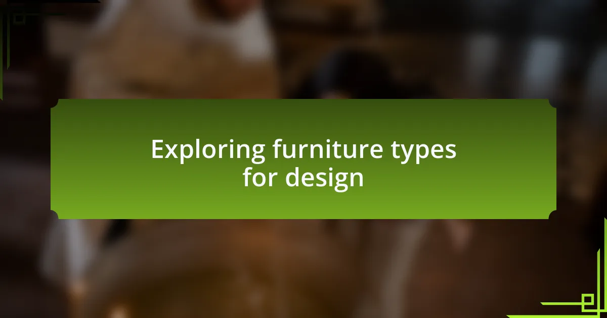 Exploring furniture types for design