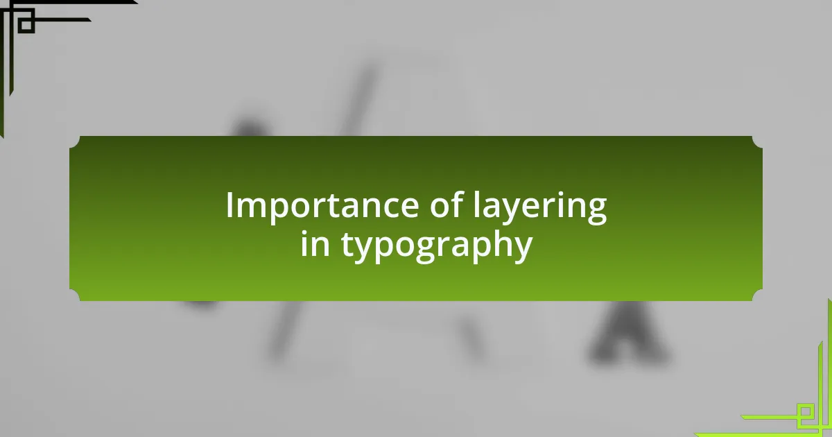 Importance of layering in typography