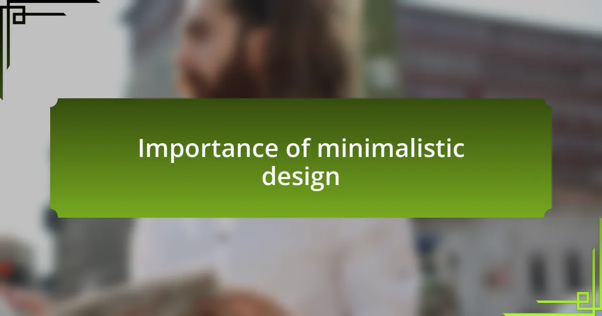 Importance of minimalistic design