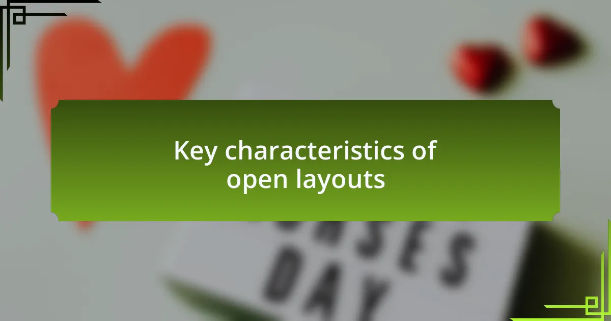 Key characteristics of open layouts