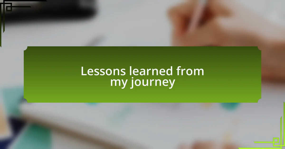 Lessons learned from my journey