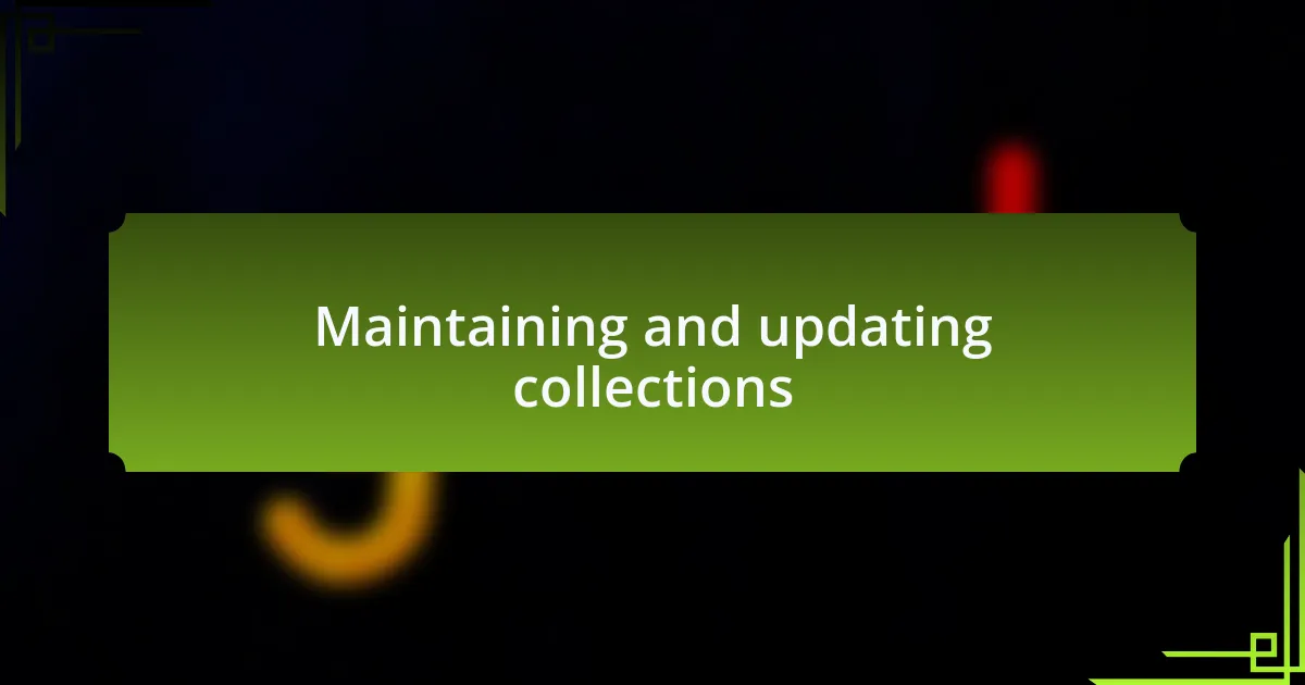 Maintaining and updating collections