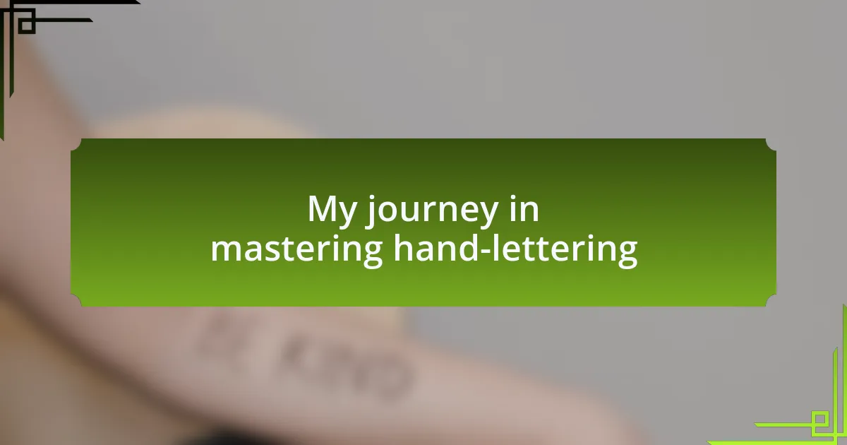 My journey in mastering hand-lettering
