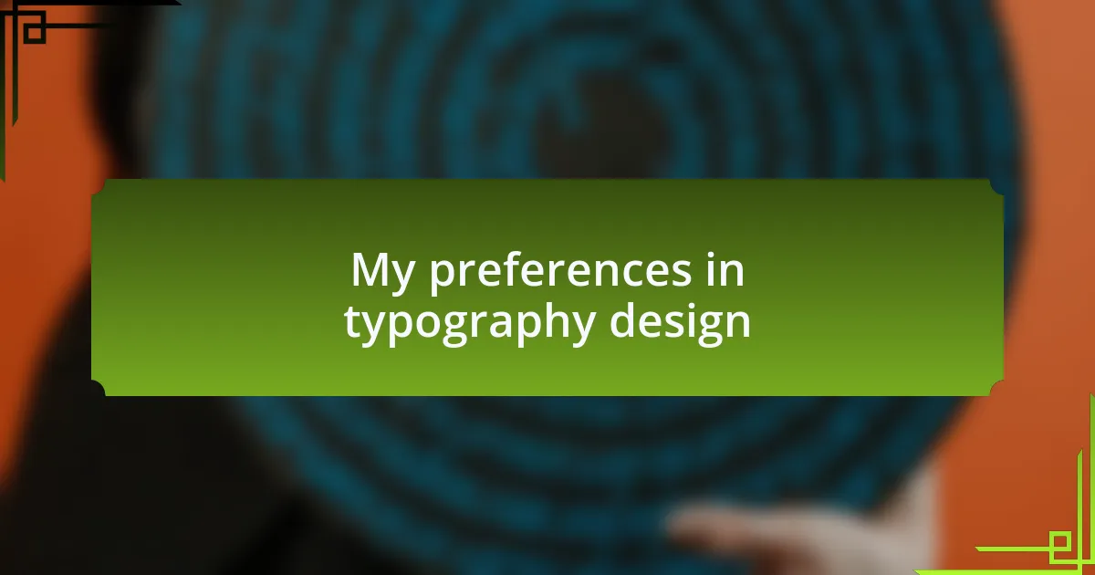 My preferences in typography design