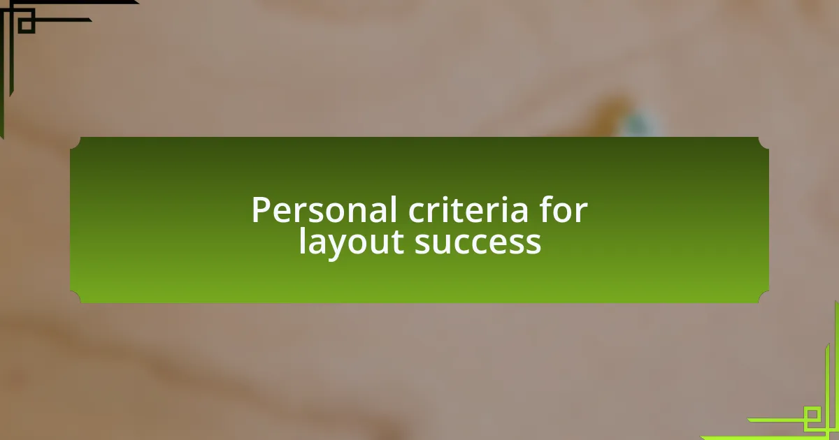 Personal criteria for layout success