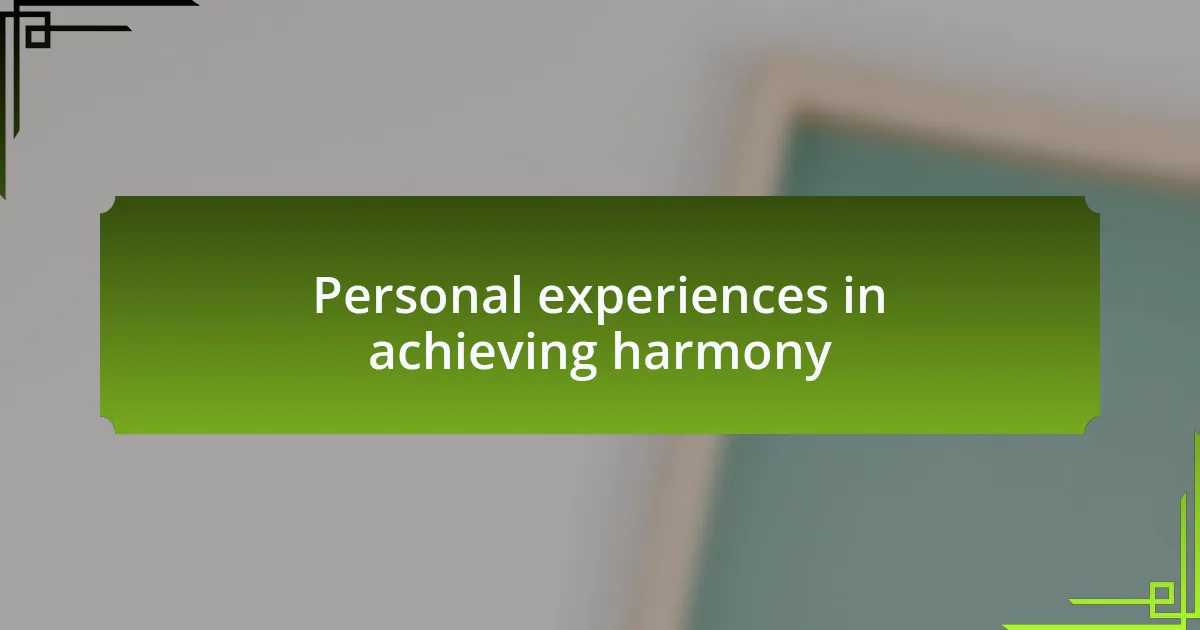Personal experiences in achieving harmony