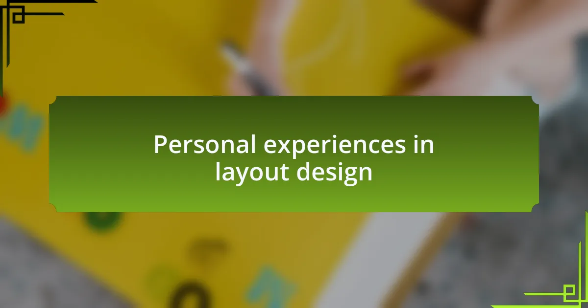Personal experiences in layout design