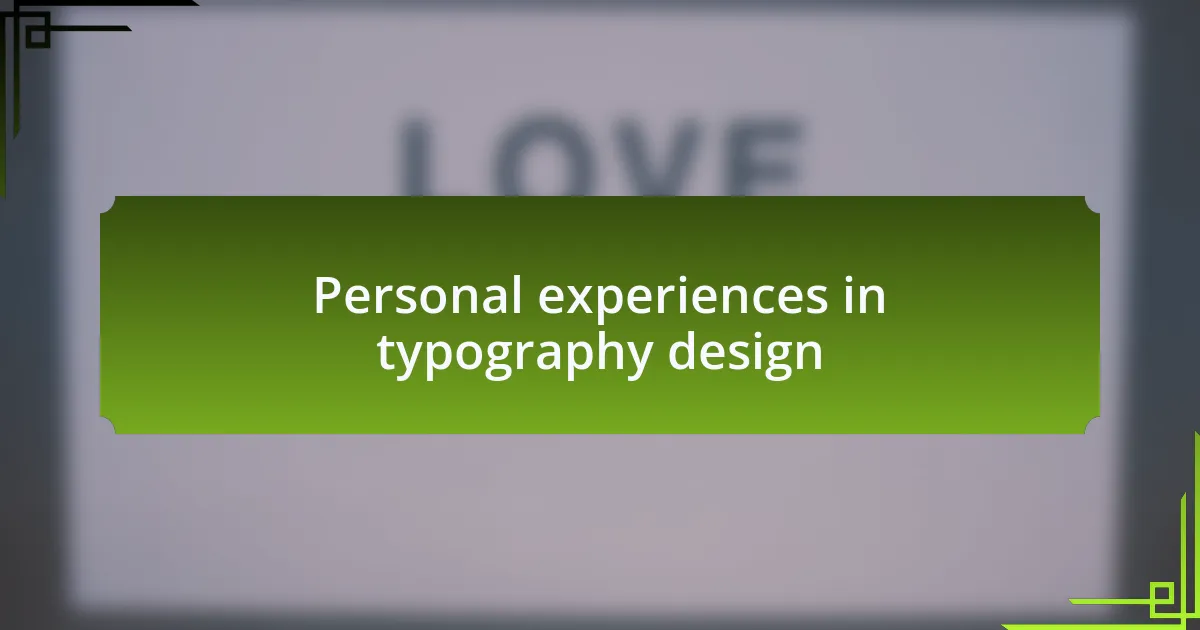Personal experiences in typography design