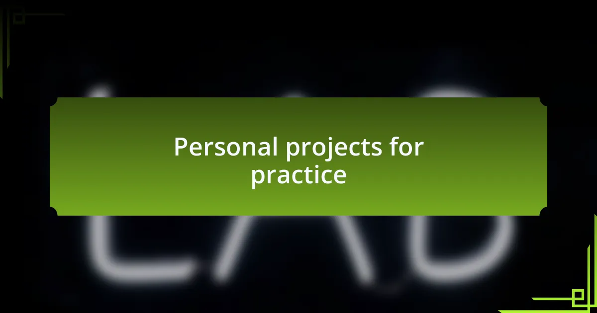 Personal projects for practice