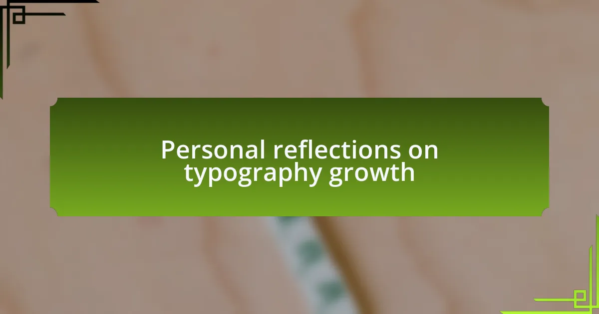 Personal reflections on typography growth
