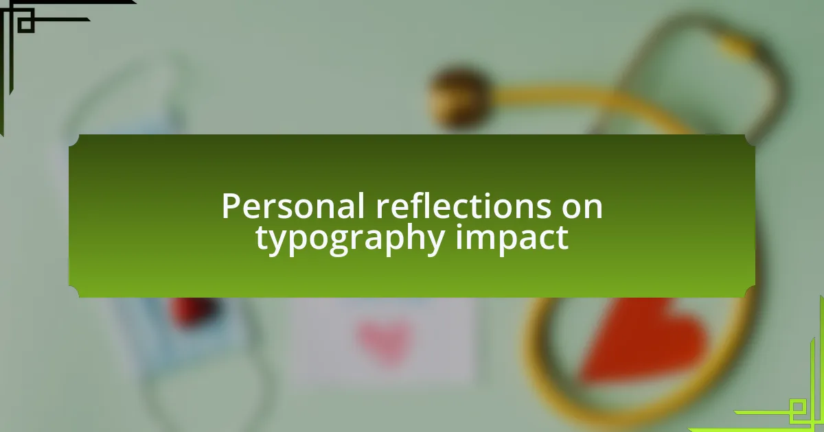 Personal reflections on typography impact