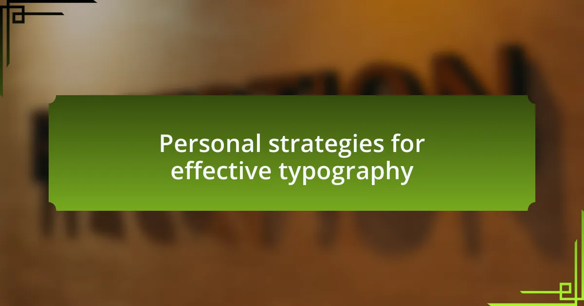 Personal strategies for effective typography
