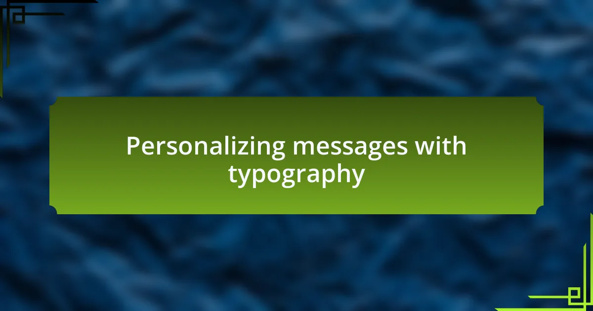 Personalizing messages with typography