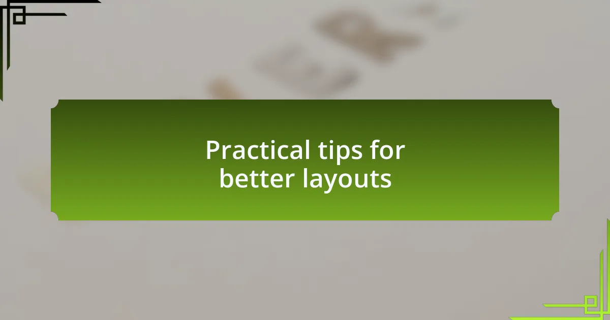 Practical tips for better layouts