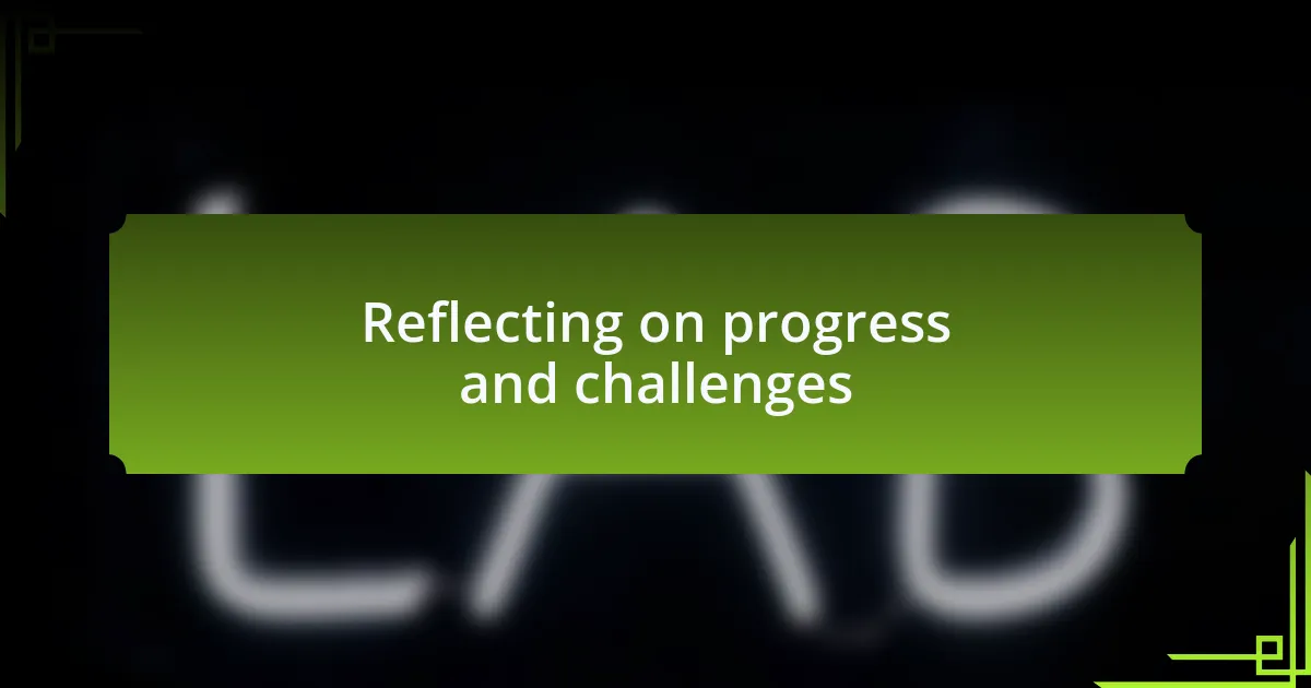 Reflecting on progress and challenges