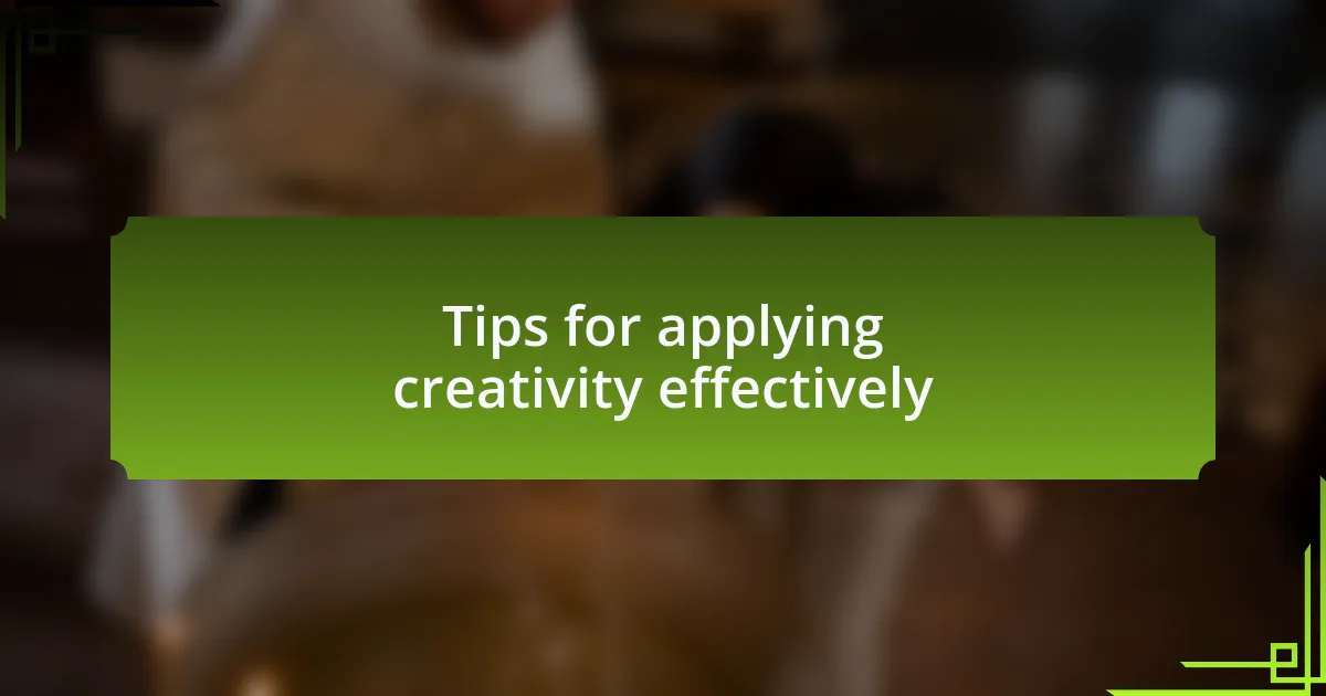 Tips for applying creativity effectively