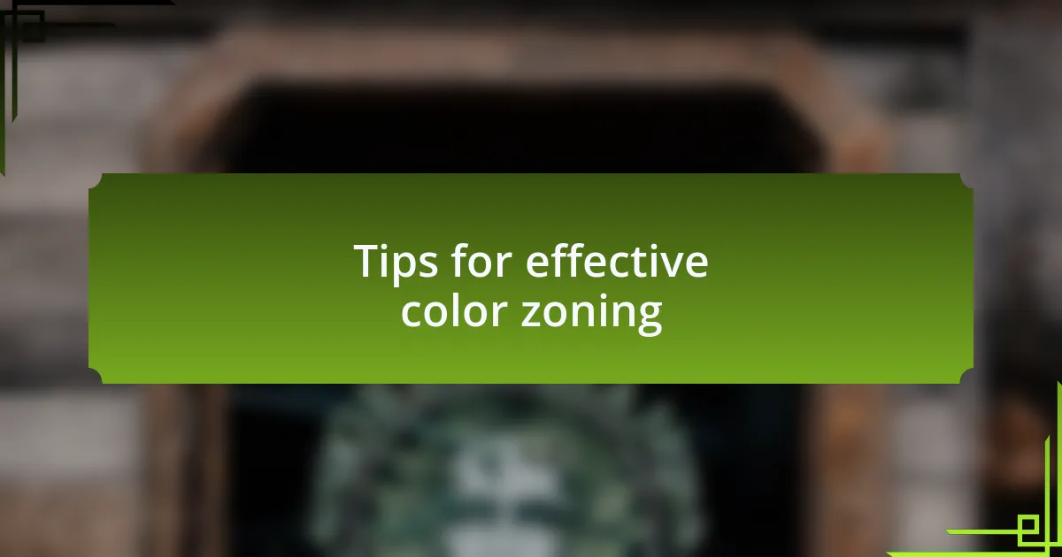 Tips for effective color zoning