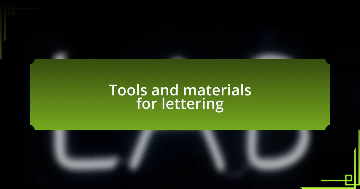 Tools and materials for lettering