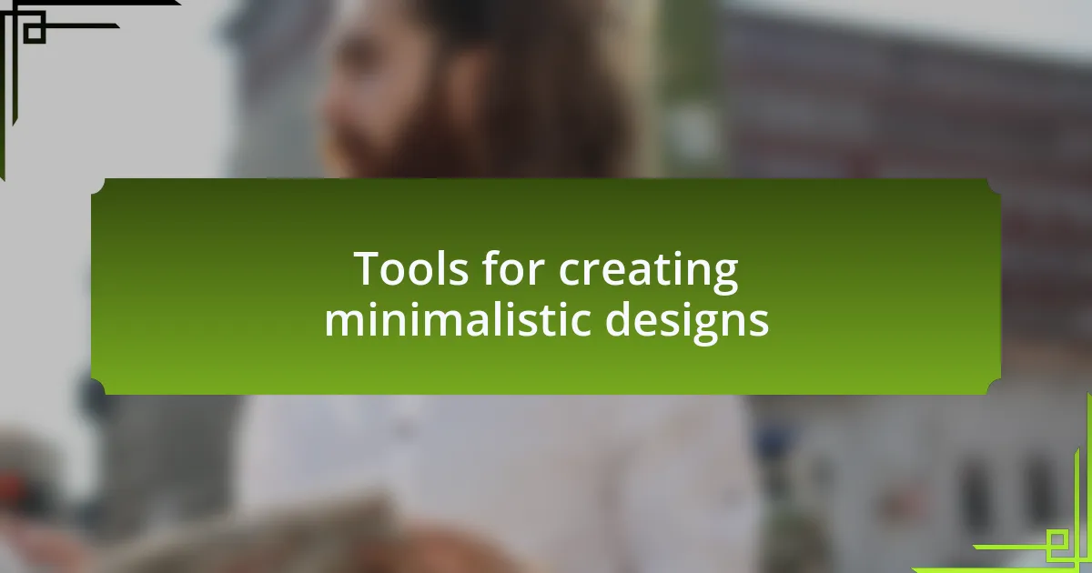Tools for creating minimalistic designs