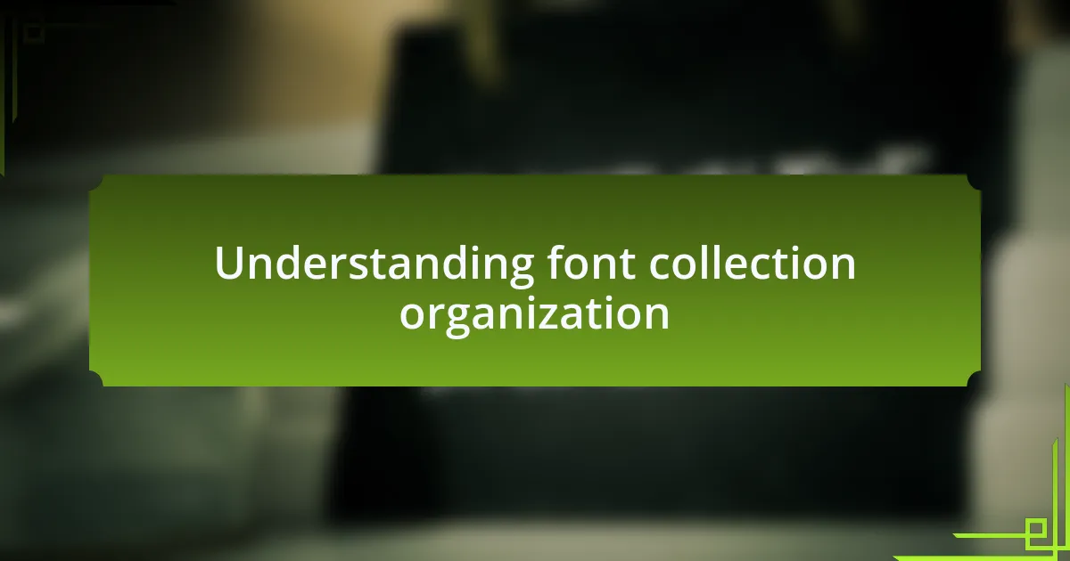 Understanding font collection organization