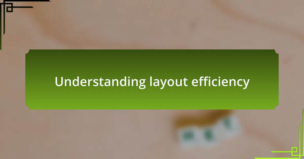 Understanding layout efficiency