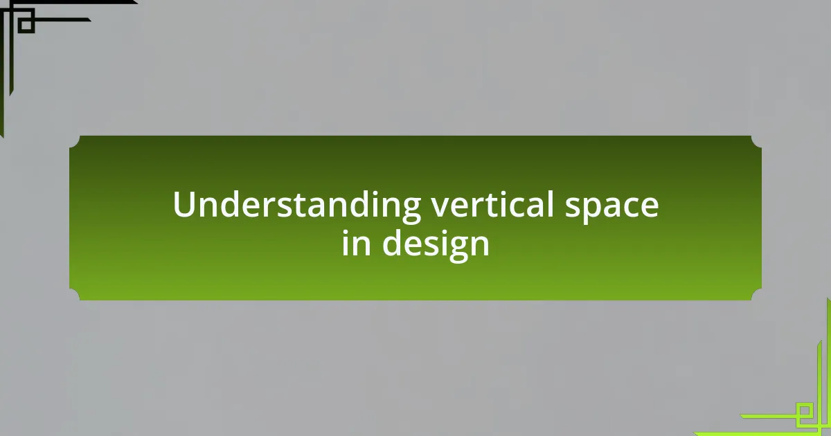 Understanding vertical space in design
